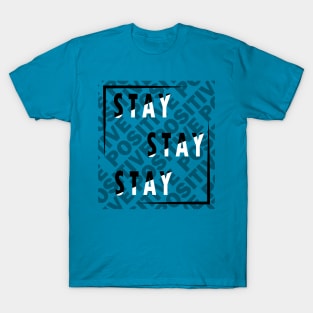 Stay positive!! T-Shirt